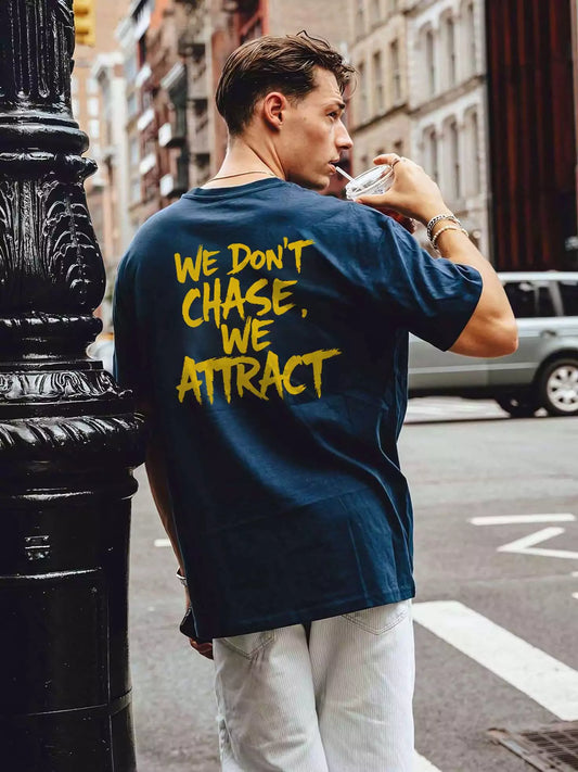 Statement Tee – "We Don’t Chase. We Attract" - Statement Tee – "We Don’t Chase. We Attract" Alex Shogun Men's Clothes
