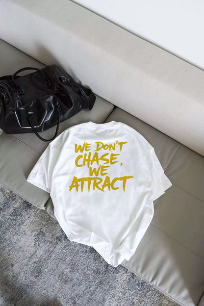 Statement Tee – "We Don’t Chase. We Attract" - Motivational Tee Shirts Oversized Tees - Elevate Your Style Today! Alex Shogun Men's Clothes