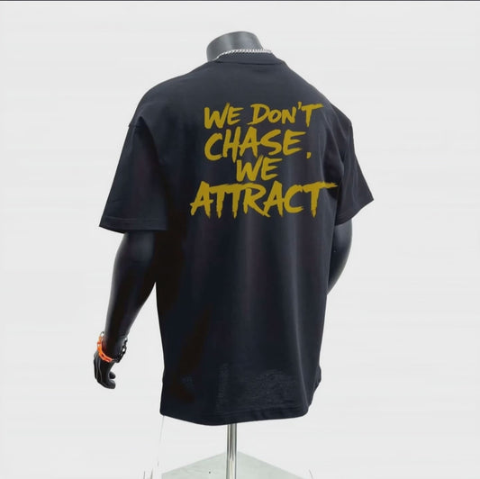 Statement Tee – "We Don’t Chase. We Attract" - Mens Oversized T Shirts | Relaxed Fit Tee - Alex Shogun Alex Shogun Men's Clothes