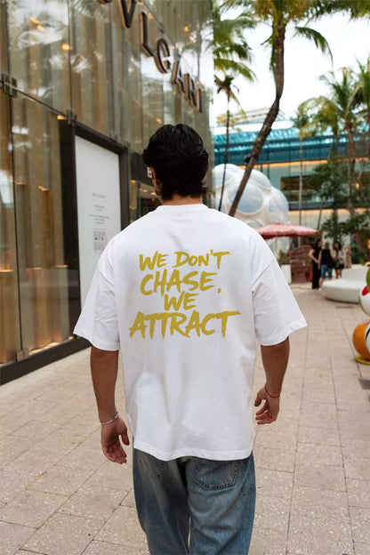Statement Tee – "We Don’t Chase. We Attract" - Motivational Tee Shirts Oversized Tees - Elevate Your Style Today! Alex Shogun Men's Clothes
